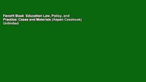 Favorit Book  Education Law, Policy, and Practice: Cases and Materials (Aspen Casebook) Unlimited