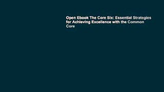 Open Ebook The Core Six: Essential Strategies for Achieving Excellence with the Common Core