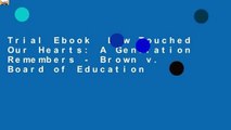 Trial Ebook  Law Touched Our Hearts: A Generation Remembers - Brown v. Board of Education