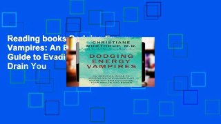 Reading books Dodging Energy Vampires: An Empath s Guide to Evading Relationships That Drain You