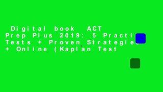 Digital book  ACT Prep Plus 2019: 5 Practice Tests + Proven Strategies + Online (Kaplan Test