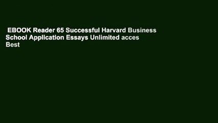EBOOK Reader 65 Successful Harvard Business School Application Essays Unlimited acces Best