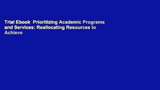 Trial Ebook  Prioritizing Academic Programs and Services: Reallocating Resources to Achieve