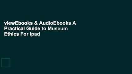 viewEbooks & AudioEbooks A Practical Guide to Museum Ethics For Ipad