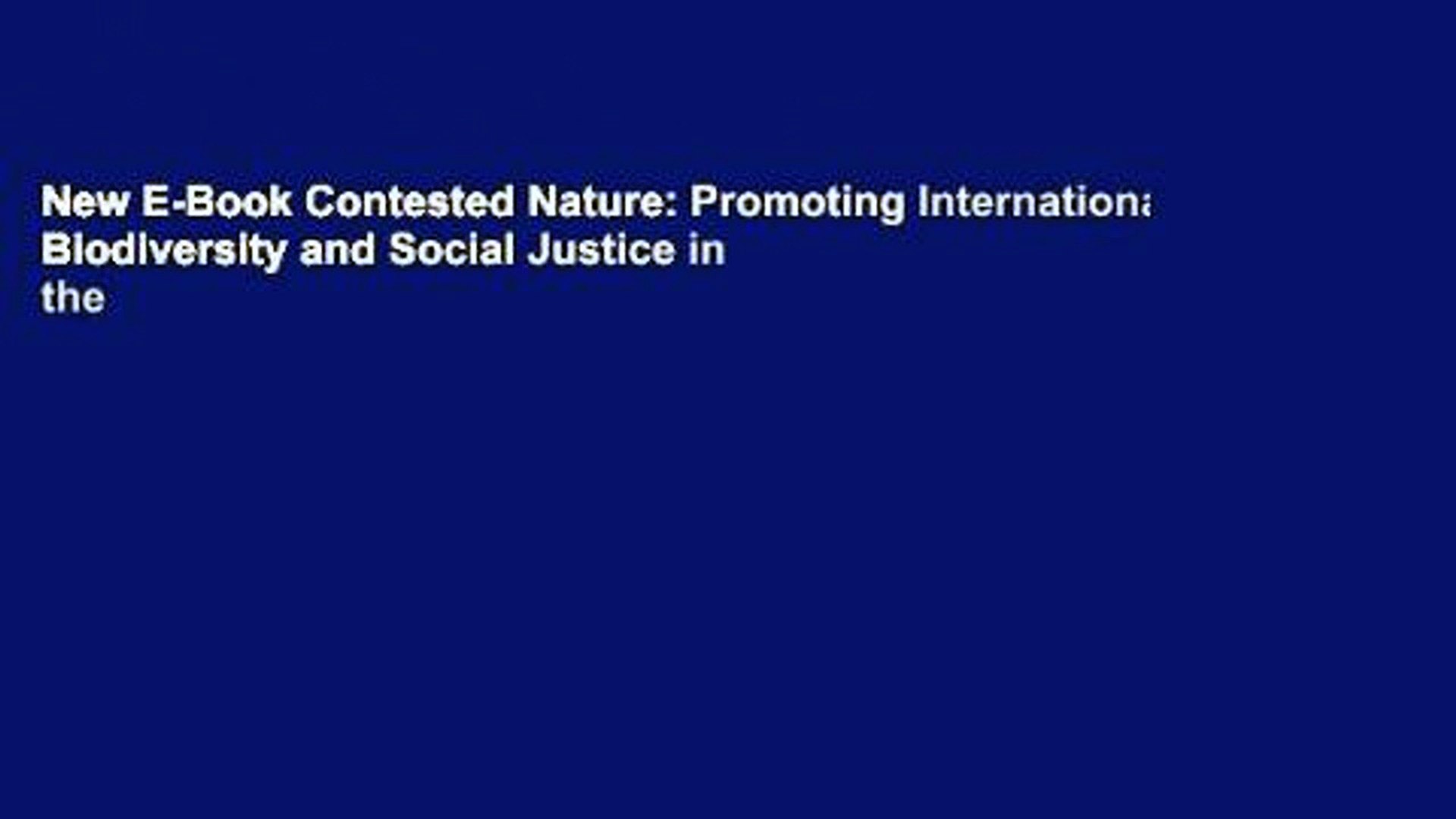 New E-Book Contested Nature: Promoting International Biodiversity and  Social Justice in the - video dailymotion