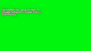 Get Ebooks Trial Losing Our Way: An Intimate Portrait of a Troubled America P-DF Reading