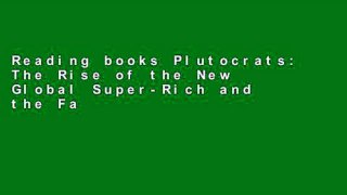 Reading books Plutocrats: The Rise of the New Global Super-Rich and the Fall of Everyone Else For