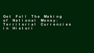 Get Full The Making of National Money: Territorial Currencies in Historical Perspective For Any