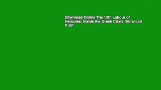 D0wnload Online The 13th Labour of Hercules: Inside the Greek Crisis D0nwload P-DF