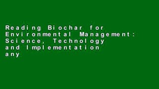 Reading Biochar for Environmental Management: Science, Technology and Implementation any format