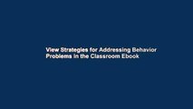 View Strategies for Addressing Behavior Problems in the Classroom Ebook