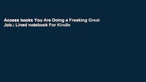 Access books You Are Doing a Freaking Great Job.: Lined notebook For Kindle