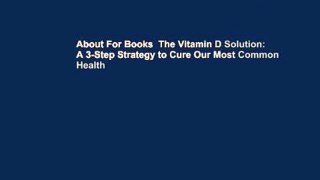 About For Books  The Vitamin D Solution: A 3-Step Strategy to Cure Our Most Common Health