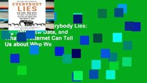 New Releases Everybody Lies: Big Data, New Data, and What the Internet Can Tell Us about Who We