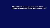 EBOOK Reader Learn about the United States: Quick Civics Lessons for the Naturalization Test