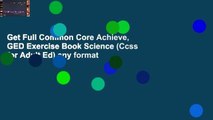 Get Full Common Core Achieve, GED Exercise Book Science (Ccss for Adult Ed) any format