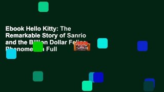 Ebook Hello Kitty: The Remarkable Story of Sanrio and the Billion Dollar Feline Phenomenon Full
