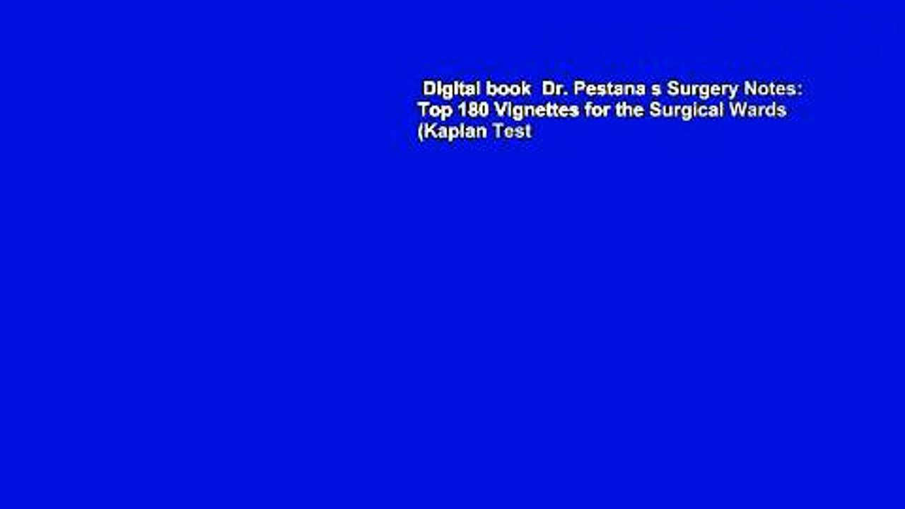 Digital book  Dr. Pestana s Surgery Notes: Top 180 Vignettes for the Surgical Wards (Kaplan Test