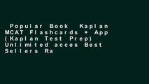 Popular Book  Kaplan MCAT Flashcards   App (Kaplan Test Prep) Unlimited acces Best Sellers Rank :