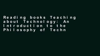 Reading books Teaching about Technology: An Introduction to the Philosophy of Technology for