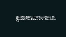 Ebook GradeSaver (TM) ClassicNotes: The Absolutely True Diary of a Part-Time Indian Full