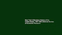 New Trial A Monetary History of the United States, 1867-1960 (National Bureau of Economic Research