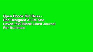 Open Ebook Girl Boss - She Designed A Life She Loved: 6x9 Blank Lined Journal For Business Women: