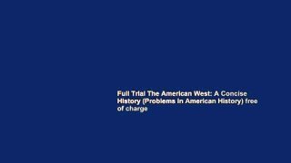 Full Trial The American West: A Concise History (Problems in American History) free of charge