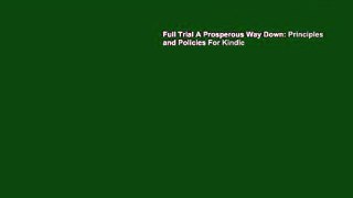 Full Trial A Prosperous Way Down: Principles and Policies For Kindle