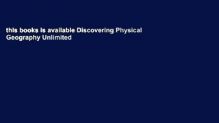 this books is available Discovering Physical Geography Unlimited