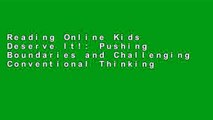 Reading Online Kids Deserve It!: Pushing Boundaries and Challenging Conventional Thinking For Any
