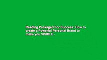 Reading Packaged For Success: How to create a Powerful Personal Brand to make you VISIBLE -