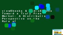 viewEbooks & AudioEbooks Toward a Truly Free Market: A Distributist Perspective on the Role of