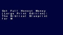 Get Full Honest Money (Large Print Edition): The Biblical Blueprint for Money and Banking Full