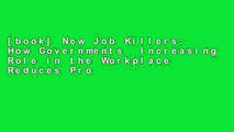 [book] New Job Killers: How Governments  Increasing Role in the Workplace Reduces Profits and