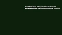 Full Trial Games of Empire: Global Capitalism and Video Games (Electronic Mediations) Unlimited