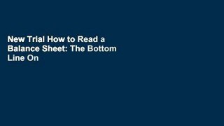 New Trial How to Read a Balance Sheet: The Bottom Line On What You Need To Know About Cash Flow,