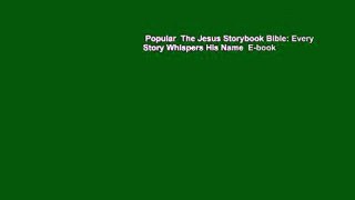 Popular  The Jesus Storybook Bible: Every Story Whispers His Name  E-book