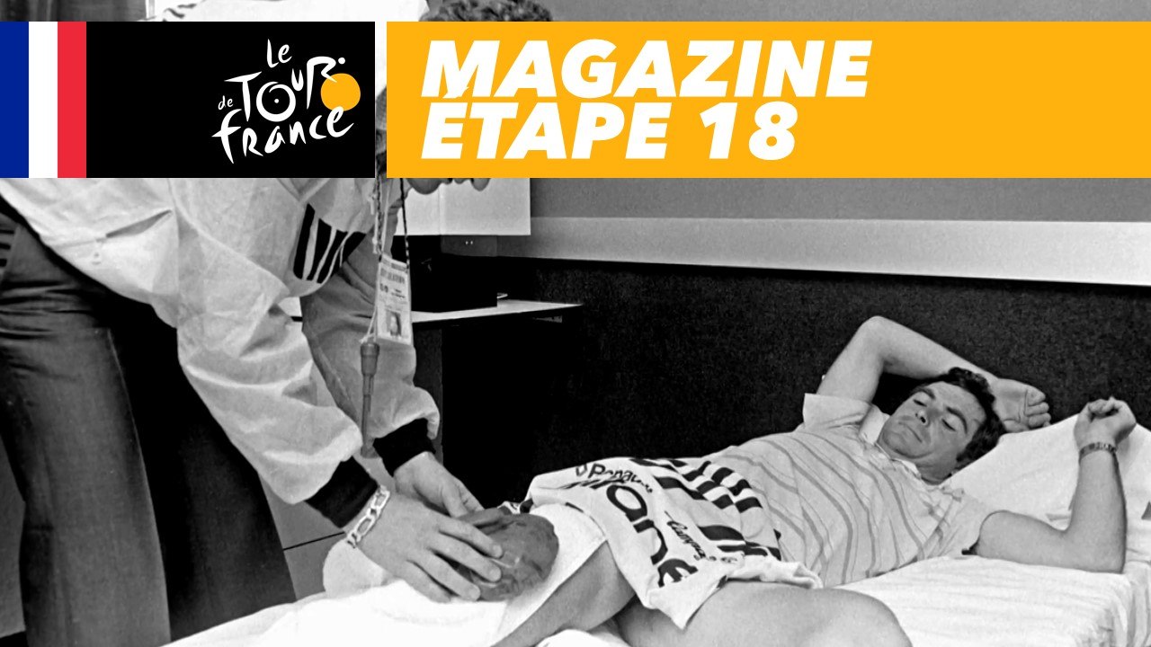 Mag du jour : Pau, enfer et paradis de Bernard Hinault - Étape 18 - Tour de France 2018