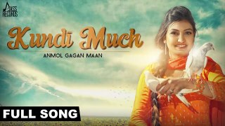 Anmol Gagan Maan - Kundhi Muchh - Anmol Gagan Maan - Latest Punjabi Songs 2015