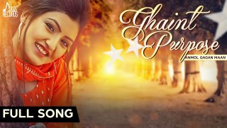 Anmol Gagan Maan - Ghaint Purpose - Anmol Gagan Maan - Latest Punjabi Songs 2015