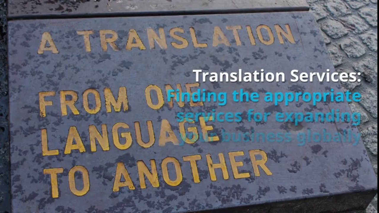 Finding the appropriate translation services for expanding your business globally