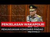 Penjelasan Wakapolri Tentang Penunjukkan Jadi Komisaris Pindad