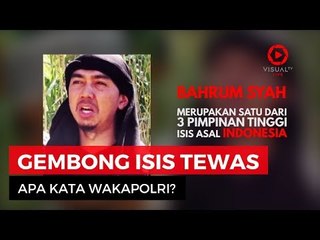 Gembong ISIS Asal Indonesia Dikabarkan Tewas. Ini Pernyataan Wakapolri.
