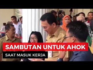 Ahok Masuk Kerja di Balai Kota, Disambut Massa