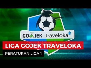 RESMI !!! PERATURAN LIGA 1 ( LIGA GOJEK TRAVELOKA )