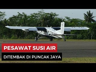 Pesawat Susi Air Ditembak Di Puncak Jaya