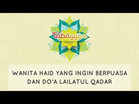 Tabayyun: Wanita Haid Ingin Berpuasa dan Doa Lailatul Qadar
