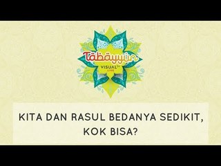Tabayyun: Kita dan Rasul Bedanya Hanya Sedikit