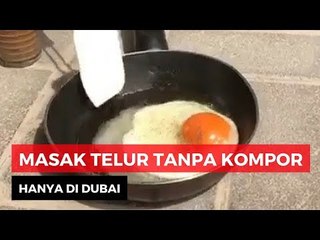 Cuaca Ekstrim di Dubai, Pria Ini Bisa Masak Telur Tanpa Kompor